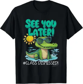 See You Later Alligator Class Dismissed Teacher Appreciation T-Shirt